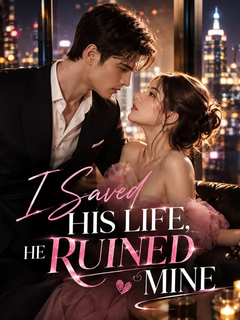 I Saved His Life,He Ruined Mine. poster
