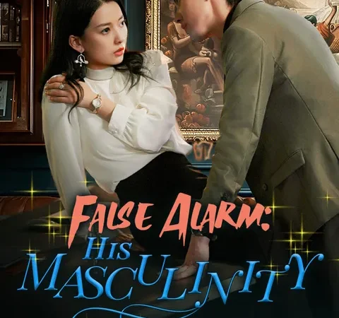 Watch False Alarm: His Masculinity Free on TopShort – Full Episodes Guide poster
