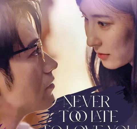 Watch Never too Late to Love You Free on TopShort – Full Episodes Guide poster