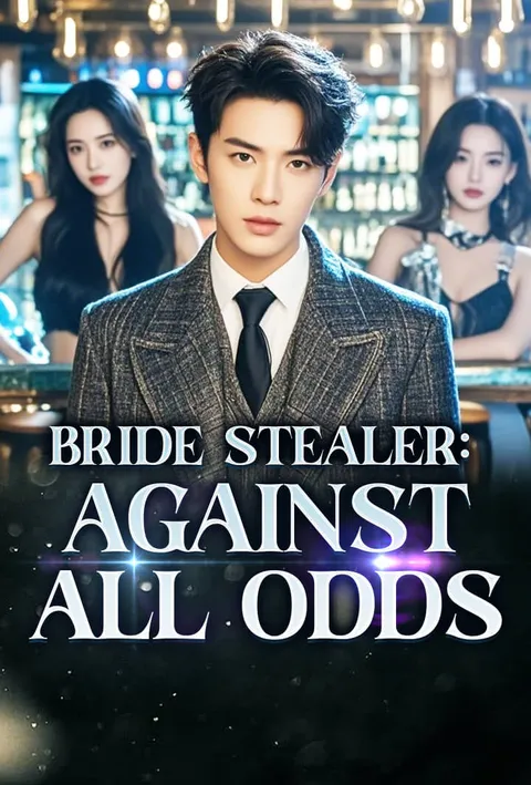 Bride Stealer: Against All Odds on TopShort – Episode Guide poster