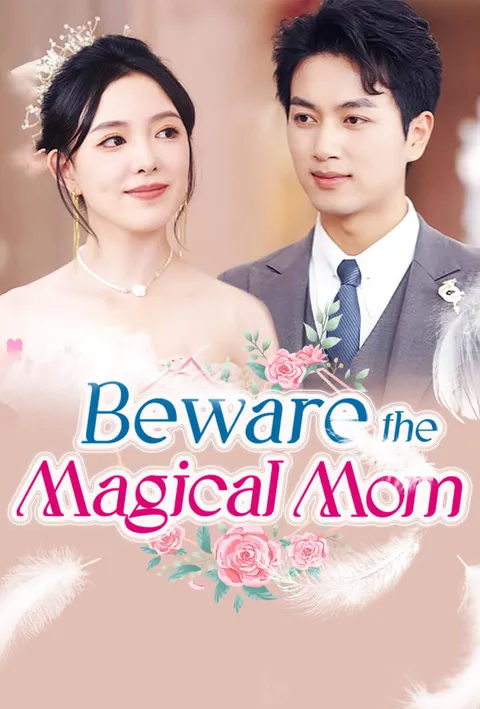 Watch Beware the Magical Mom Free on TopShort – Full Episodes Guide