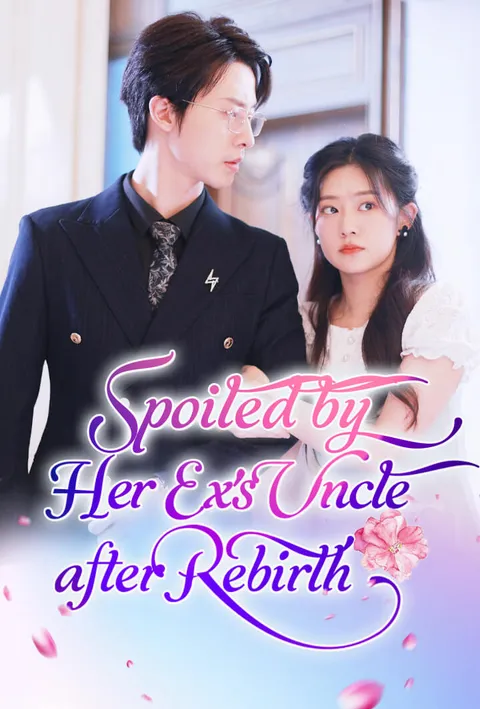 Spoiled by Her Ex’s Uncle after Rebirth on TopShort poster