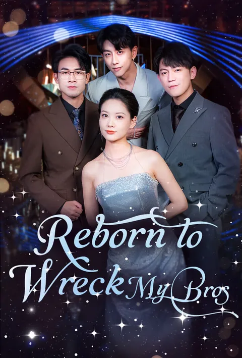 Watch Reborn to Wreck My Bros Free on TopShort – Full Episodes Guide