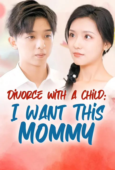 Divorce with a Child: I Want This Mommy on TopShort – Free Episodes poster